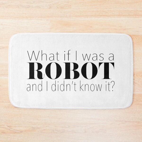 Item preview, What if I was a robot...and I didn't know it? designed and sold by Sarah  H.