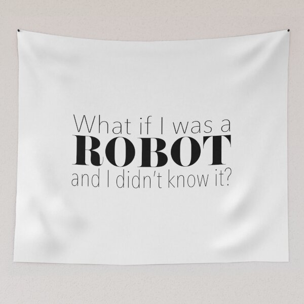 Item preview, What if I was a robot...and I didn't know it? designed and sold by Sarah  H.