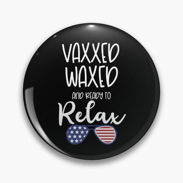 Item preview, Vaxxed Waxed Relaxed Fourth Of July Fully Vaxxed Just Vaccinated designed and sold by alb245.