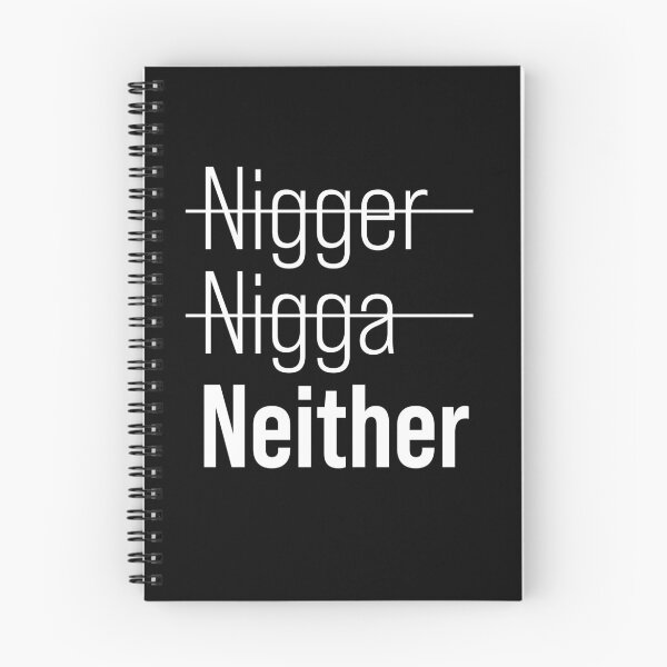 Item preview, Not nigger Not nigga Neither designed and sold by ElsieUnderwood.