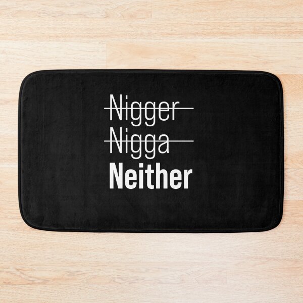 Item preview, Not nigger Not nigga Neither designed and sold by ElsieUnderwood.