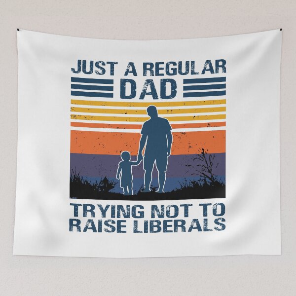 Item preview, Just A Regular Dad Trying Not To Raise Liberals Father's Day designed and sold by IFFOUR.