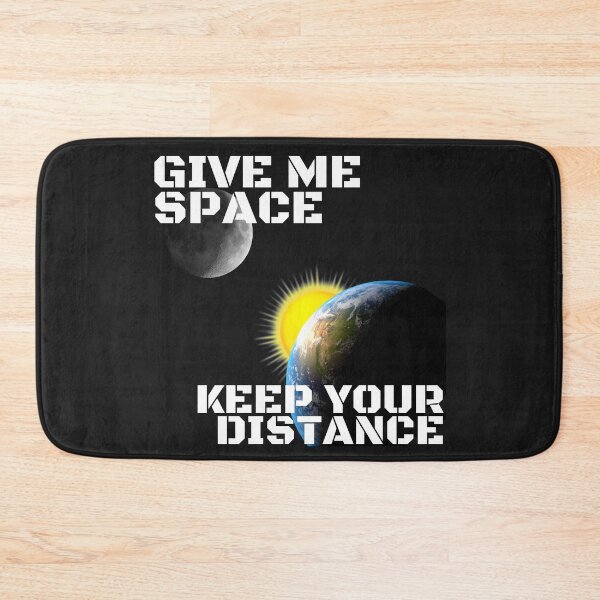 Item preview, GIVE ME SPACE, KEEP YOUR DISTANCE, DISTANCE YOURSELF, GO AWAY MEME, designed and sold by R B Chrystal.