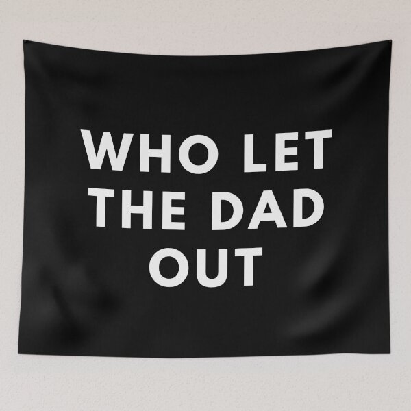 Item preview, WHO LET THE DAD OUT. Father's Day Gift designed and sold by AlfaEcho.