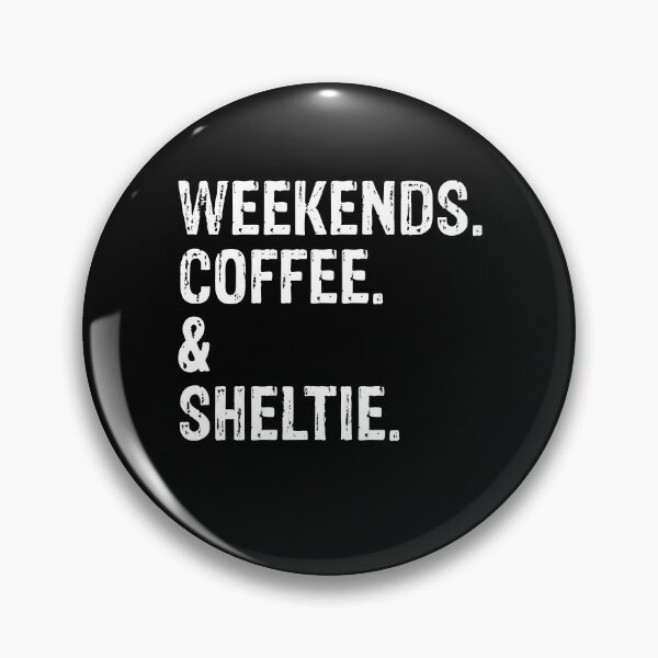 Item preview, Weekends Coffee and Sheltie Dog Funny Gift  designed and sold by Guarddogdrive.