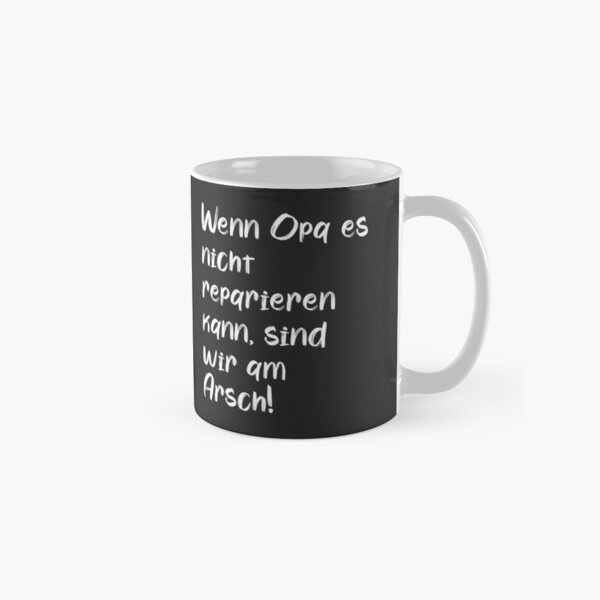 Wenn Opa es nicht reparieren kann, sind wir am Arsch! Tasse (Standard)