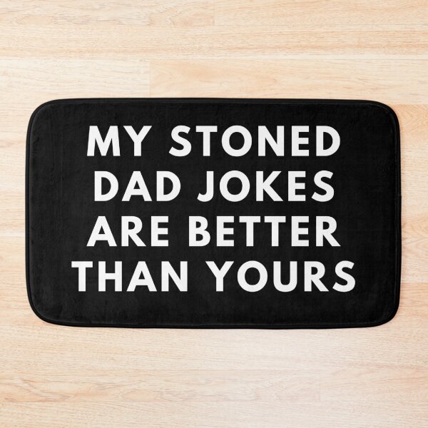 Item preview, MY STONED DAD JOKES ARE BETTER THAN YOURS. Father's Day Gift designed and sold by AlfaEcho.