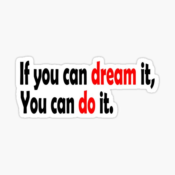 Item preview, If you can dream it, you can do it designed and sold by DopeDesign111.