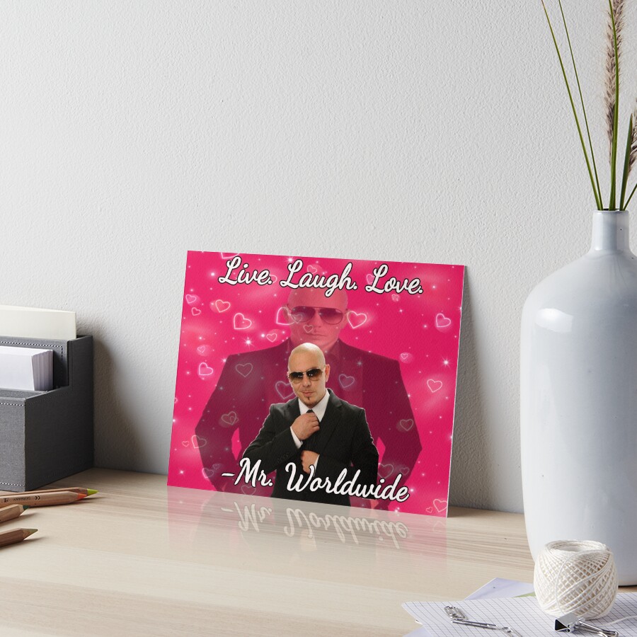 "mr. worldwide says to live laugh love" Art Board Print by ains