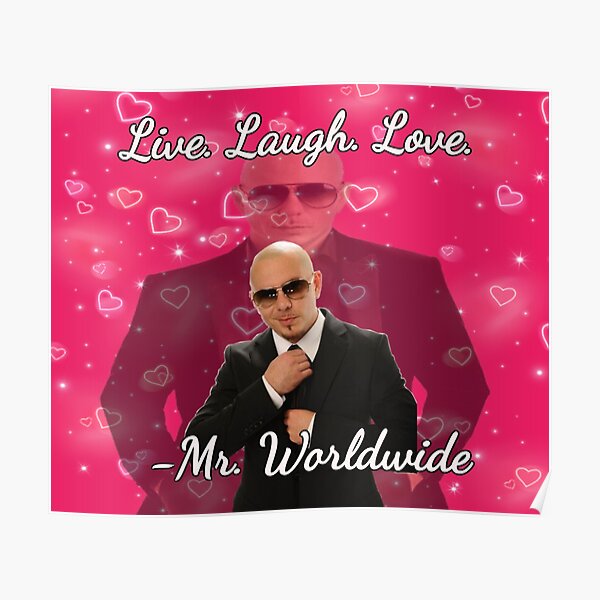 mr. worldwide says to live laugh love Poster