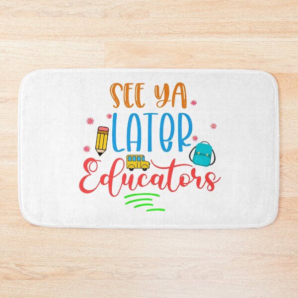 Item preview, SeeYa Later Educators designed and sold by techdave.