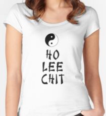 Ho Lee Chit! (Funny chinese saying) Women's Fitted Scoop T-Shirt
