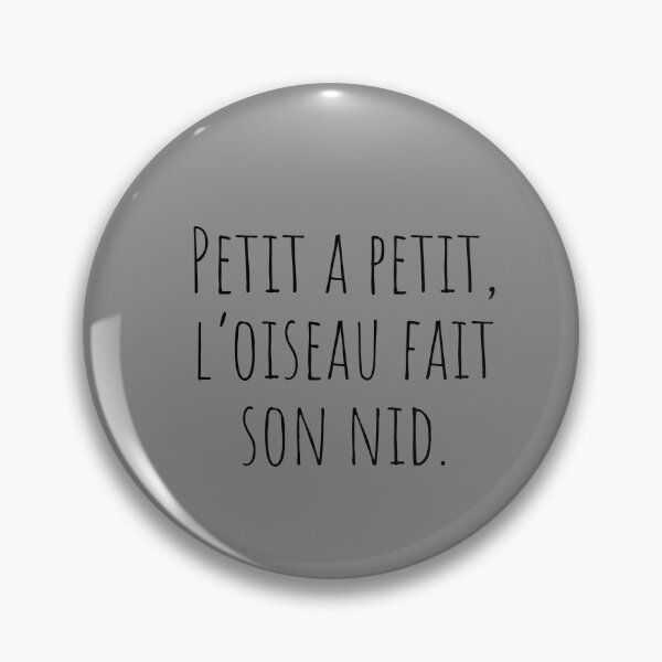 Item preview, Little by little, the bird makes its nest in French designed and sold by Minimalist Quotes and Sayings.
