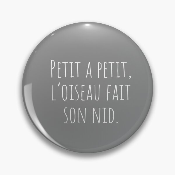 Item preview, Little by little, the bird makes its nest in French designed and sold by Minimalist Quotes and Sayings.