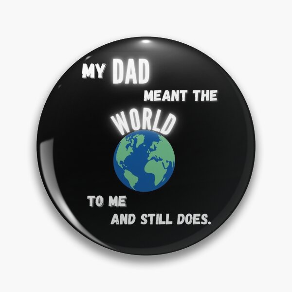 Item preview, My Dad meant the world to me and still does  designed and sold by kstrafen.
