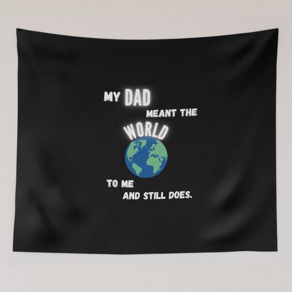 Item preview, My Dad meant the world to me and still does  designed and sold by kstrafen.