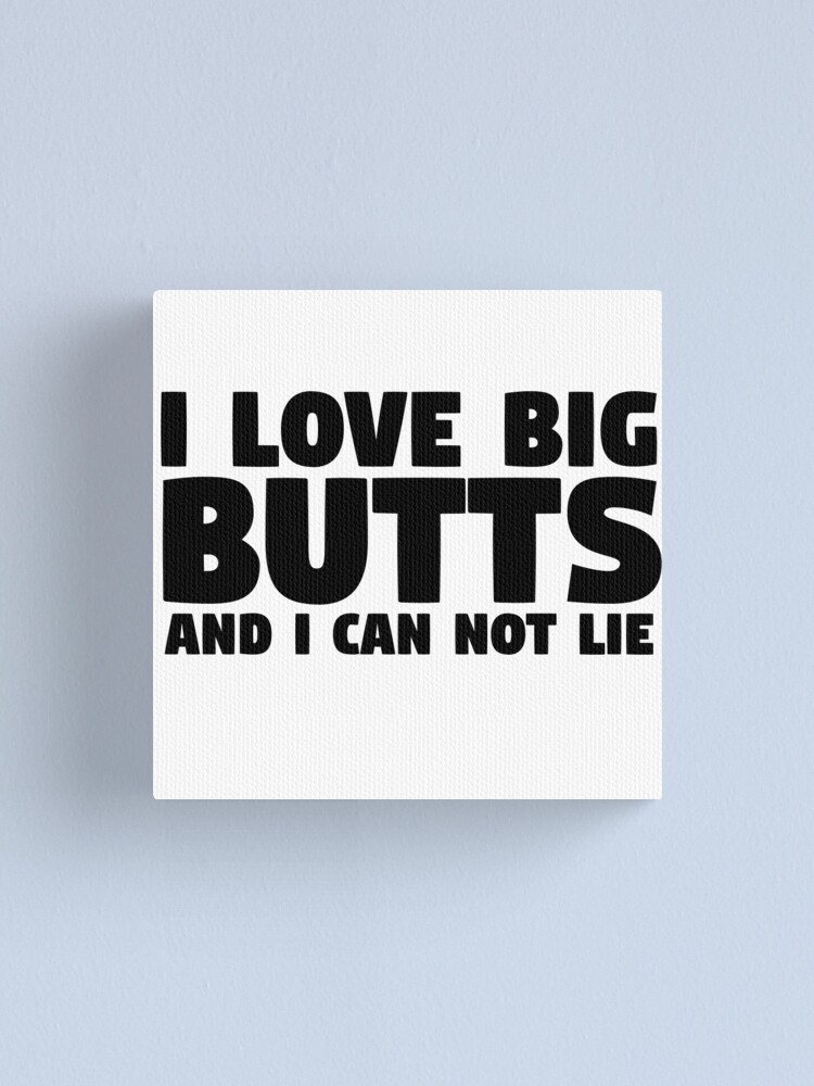 I Love Big Buttes And I Cannot Lie Lyrics - Trend Meme
