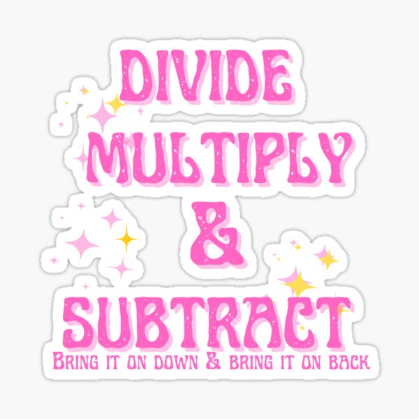 divide-multiply-subtract-bring-it-down-sticker-for-sale-by