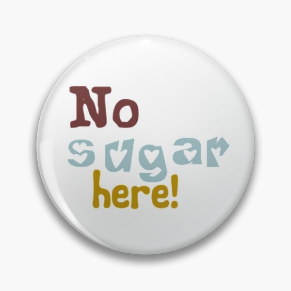 Item preview, No sugar here! designed and sold by DianeBP.
