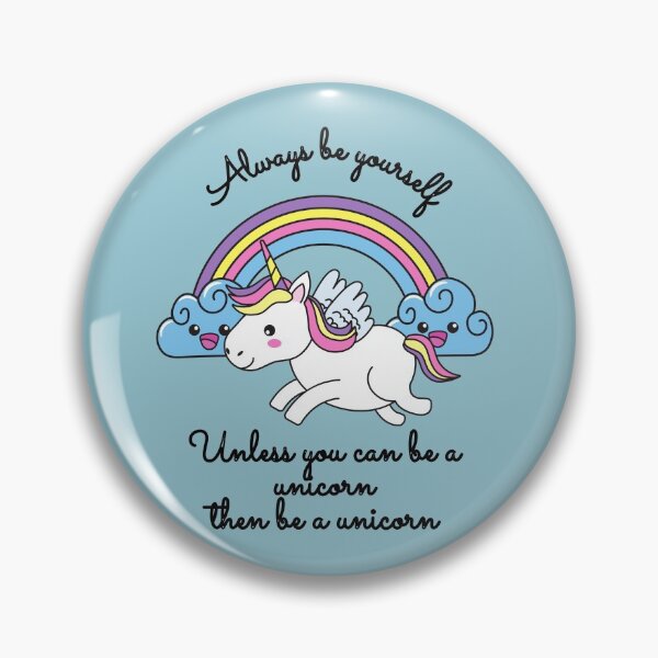 Item preview, Always be yourself unless you can be a unicorn then be a unicorn designed and sold by thenewnormality.