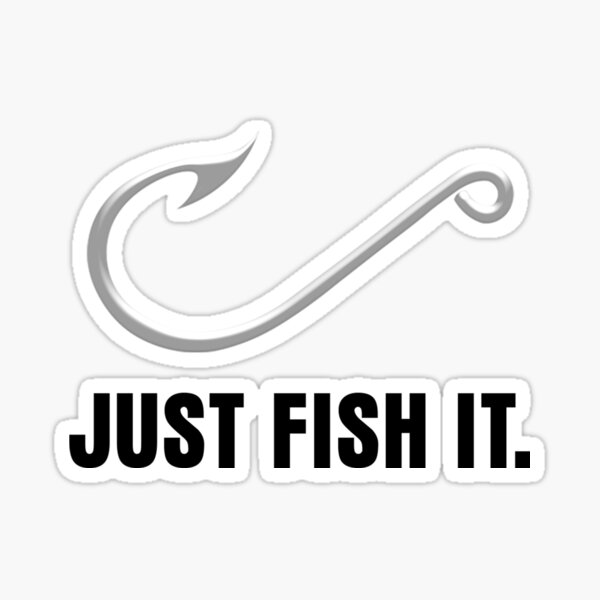 Just Fish It Stickers for Sale, Free US Shipping