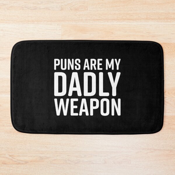 Item preview, Puns Are My Dadly Weapon designed and sold by Ellie and Jack.