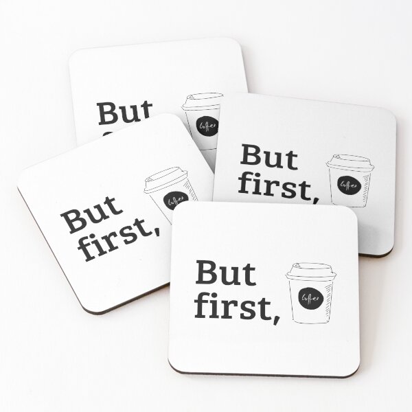 But first, coffee Coasters (Set of 4)