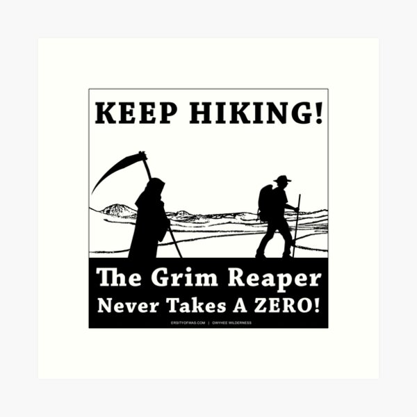 KEEP HIKING! The Grim Reaper Never Takes a ZERO! Art Print