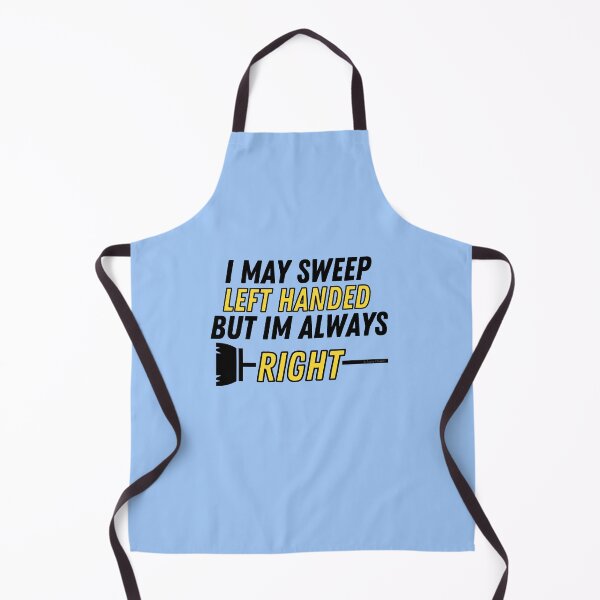 Item preview, I May Sweep Left Handed But I'm Always Right Broom Cleaning Fun designed and sold by SavvyCleaner.