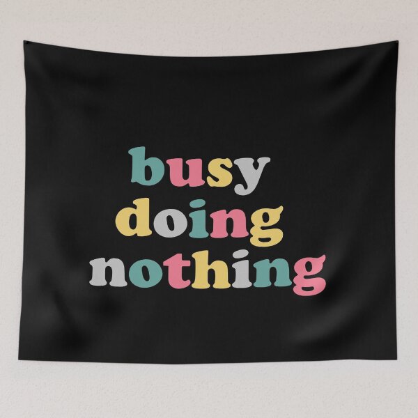 Item preview, Busy doing nothing designed and sold by empathylife.