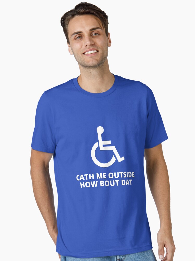 Funny Wheelchair Disability Cath Me outside