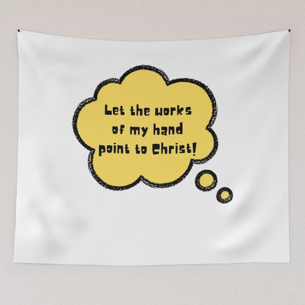 Item preview, Let The Works Of My Hand Point to Christ designed and sold by LoveGen.