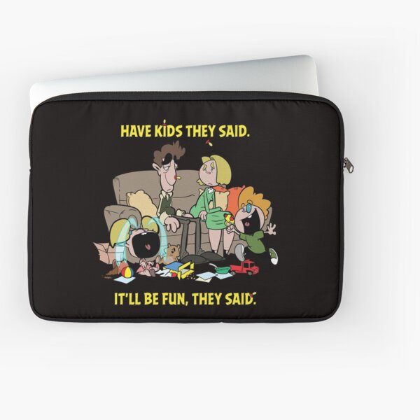 Have Kids They Said Laptop Sleeve