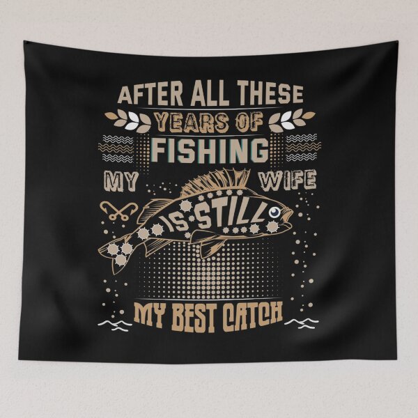 Item preview, After All These Years Of Fishing My Wife Is Still Best Catch  designed and sold by IFFOUR.