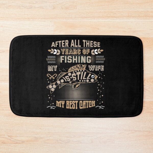 Item preview, After All These Years Of Fishing My Wife Is Still Best Catch  designed and sold by IFFOUR.