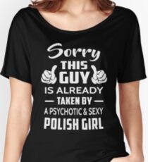 Sorry This Guy Is Taken By A Sexy Polish Girl Women's Relaxed Fit T-Shirt