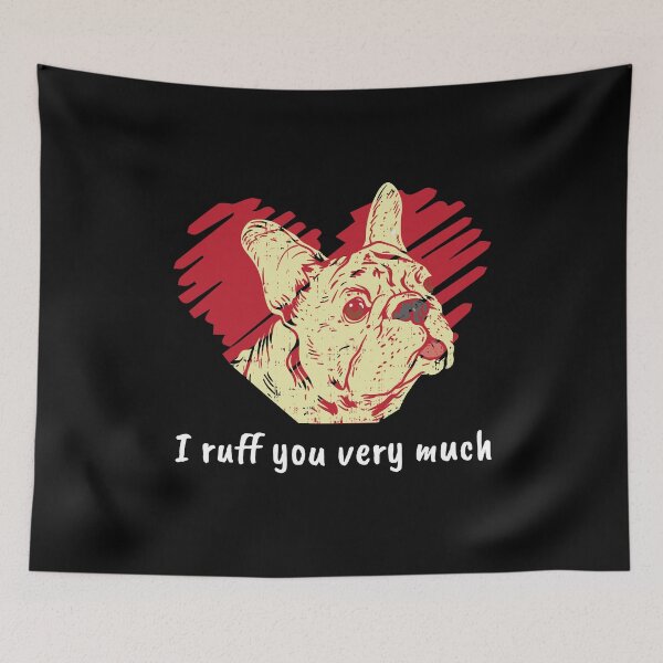 Item preview,  I Ruff you very much Funny Dog Frenchie French Bulldog  designed and sold by Rzelemenz.