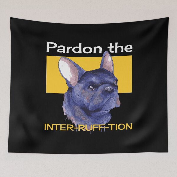 Item preview, Pardon the Interrufftion Funny Dog Frenchie French Bulldog  designed and sold by Rzelemenz.