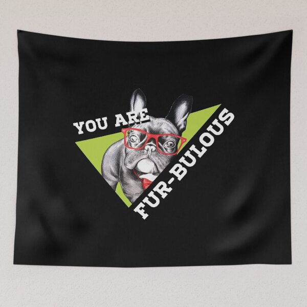 Item preview, You are Fur Bulous Funny Dog Frenchie French Bulldog  designed and sold by Rzelemenz.