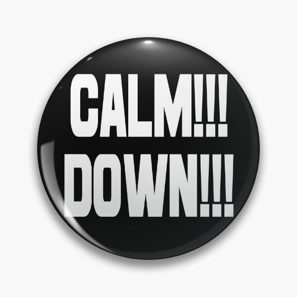 Item preview, CALM DOWN!!! designed and sold by forderama.