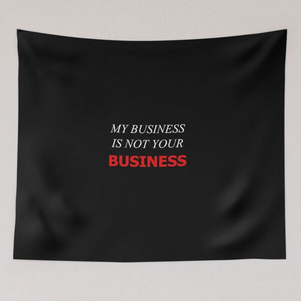 Item preview, My Business Is Not Your Business New designed and sold by SelfUpgrade.