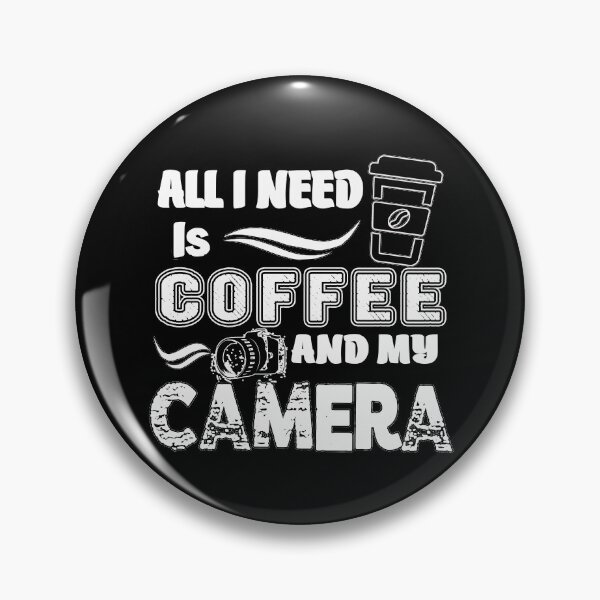 Item preview, All i Need is Coffee and My Camera designed and sold by MeroniGDesign.