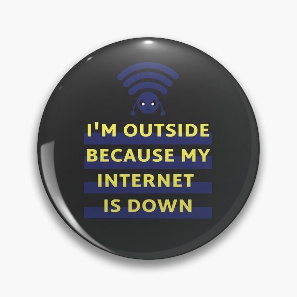 Item preview, "I'm Outside Because My Internet Is Down" | Funny Geeky Design designed and sold by GeekFlex.