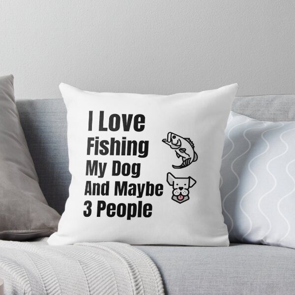 Item preview, I Love Fishing My Dog And Maybe 3 People designed and sold by TAPDesigns.