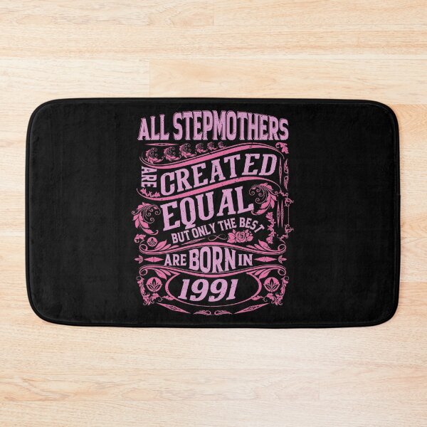 Item preview, All Stepmothers  Are Created Equal But only The Best Are Born IN 1991 | Creative Stepmother designed and sold by YAHIA-14.