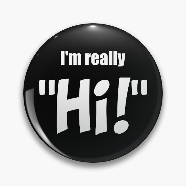 Item preview, I'm really, "Hi!" designed and sold by forderama.