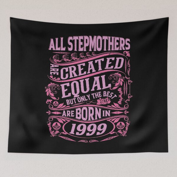 Item preview, All Stepmothers  Are Created Equal But only The Best Are Born IN 1999 | Creative Stepmother designed and sold by YAHIA-14.