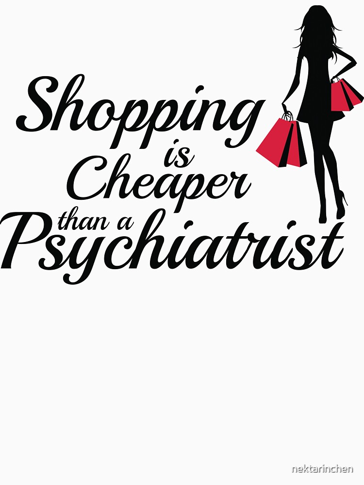 Shopping is cheaper than a psychiatrist Greeting Card for Sale by  nektarinchen