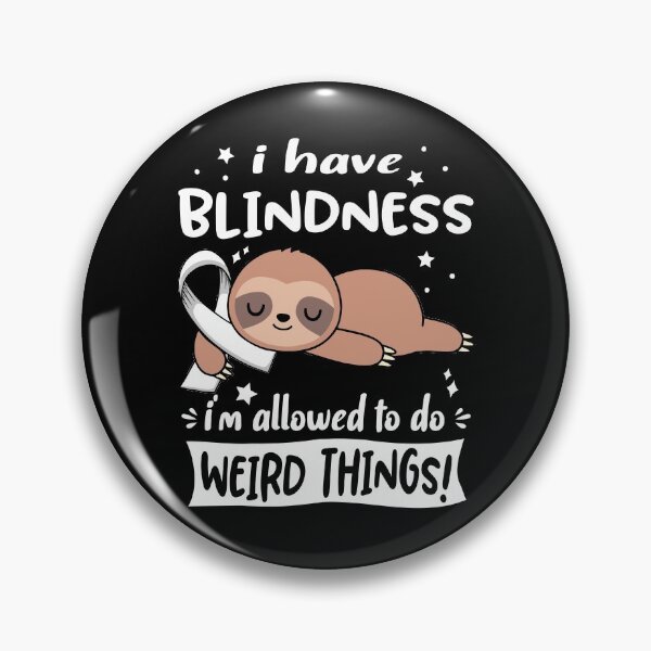 Item preview, Blindness Awareness Funny I have Blindness i'm allowed to do Weird Things! designed and sold by JanetShop809.