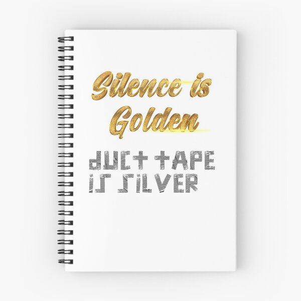 Item preview, Silence is Golden, duct tape is silver - over White designed and sold by johnta17.